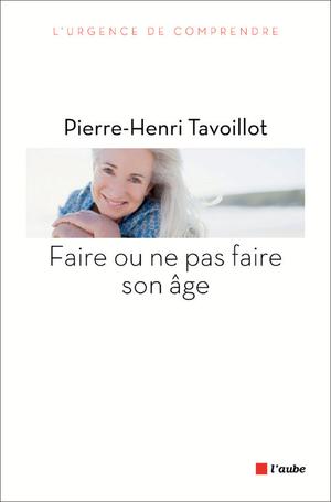 Faire ou ne pas faire son âge | Tavoillot, Pierre-Henri