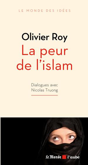La peur de l'islam | Roy, Olivier