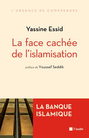 La face cachée de l'islamisation | Essid, Yassine