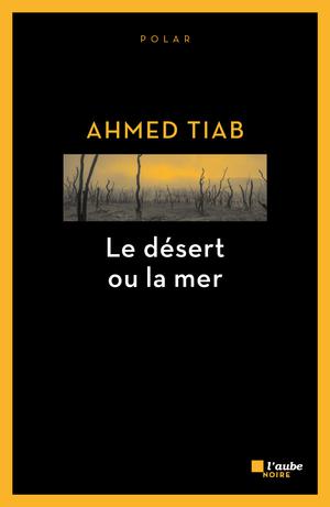 Le Désert ou la mer | Tiab, Ahmed