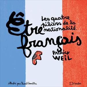 Etre français (version illustrée) | Weil, Patrick