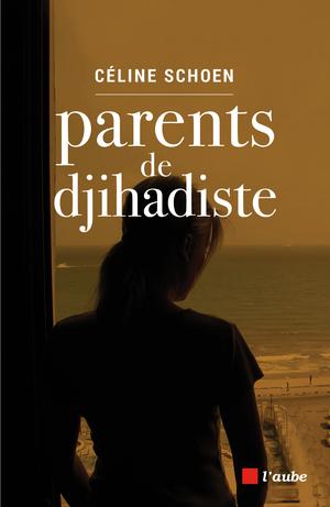 Parents de djihadiste | Schoen, Céline