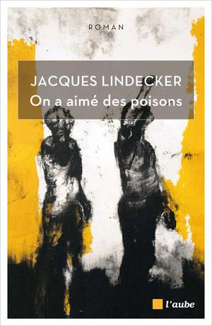 On a aimé des poisons | Lindecker, Jacques