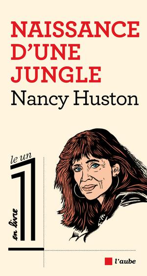 Naissance d'une jungle | Huston, Nancy