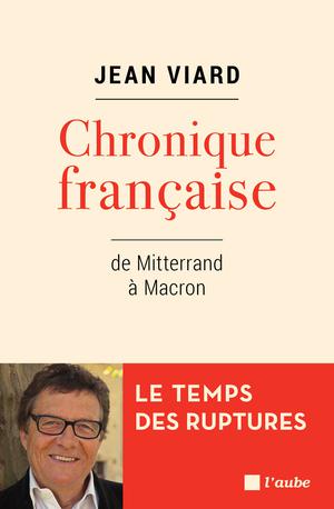 Chronique française de Mitterrand à Macron | Viard, Jean