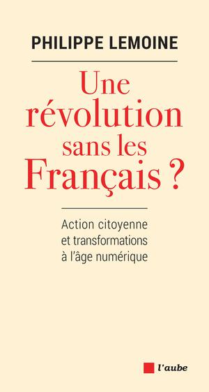 Une révolution sans les Français ? | Lemoine, Philippe