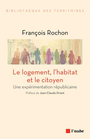 Le logement, l'habitat et le citoyen | Rochon, François