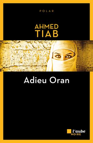 Adieu Oran | Tiab, Ahmed