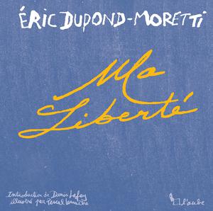 Ma liberté | Dupond-Moretti, Éric