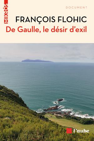 De Gaulle, le désir d'exil | Flohic, François