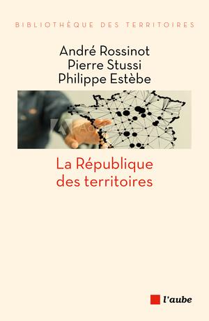 La République des territoires | Rossinot, André