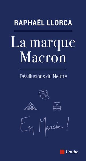 La marque Macron | Llorca, Raphaël