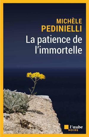 La patience de l'immortelle | Pedinielli, Michèle