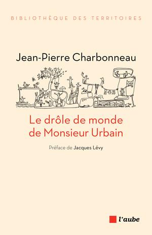 Le drôle de monde de Monsieur Urbain | Charbonneau, Jean-Pierre