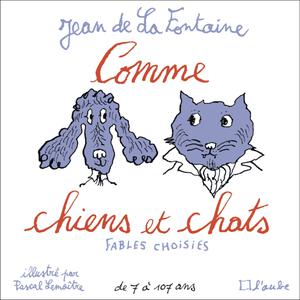 Comme chats et chiens | De La Fontaine, Jean