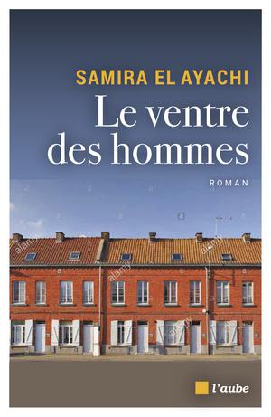 Le ventre des hommes | El Ayachi, Samira