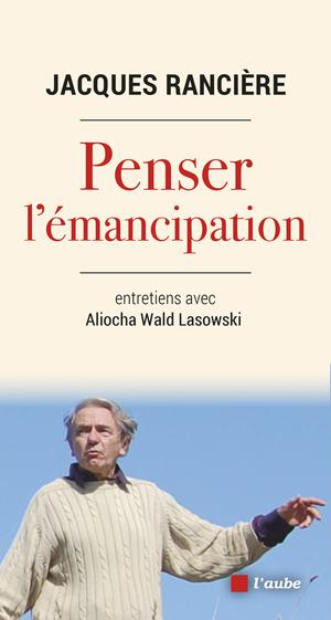 Penser l'émancipation | Wald Lasowski, Aliocha