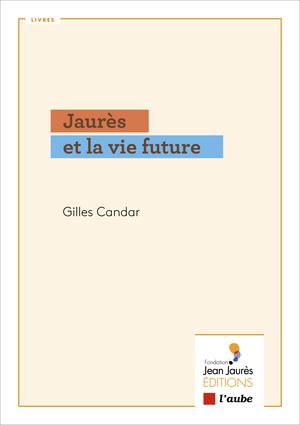 Jaurès et la vie future | Candar, Gilles