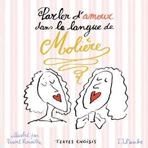 Parler d'amour dans la langue de Molière | Lemaitre, Pascal