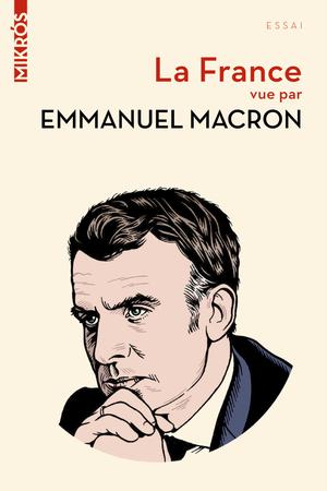 La France vue par Emmanuel Macron | Macron, Emmanuel