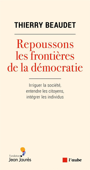 Repoussons les frontières de la démocratie | Beaudet, Thierry