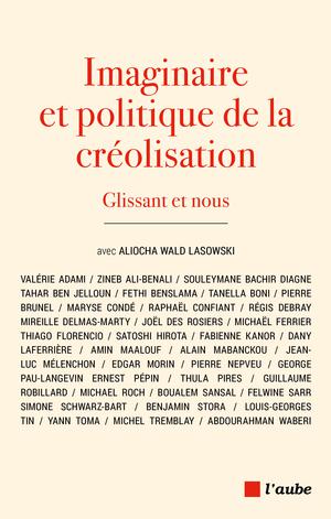 Imaginaire et politique de la créolisation | Wald Lasowski, Aliocha