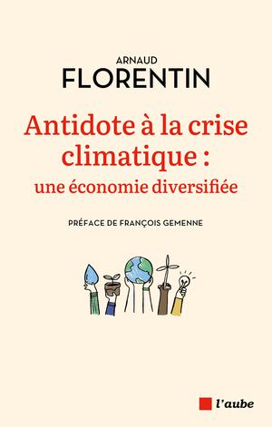 Antidote à la crise climatique : une économie diversifiée | Florentin, Arnaud