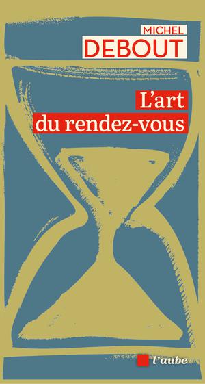 L'art du rendez-vous | Debout, Michel