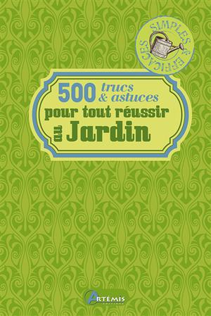 500 trucs & astuces pour tout réussir au jardin | Chavanne, Philippe