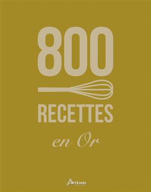 800 recettes en or | Collectif