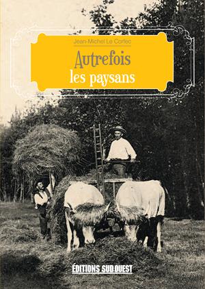 Autrefois les paysans | Le Corfec, Jean-Michel