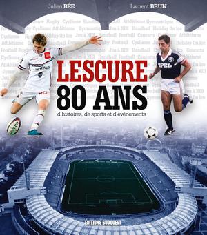 Lescure 80 ans d'histoires, de sports et d'évènements | Brun, Laurent