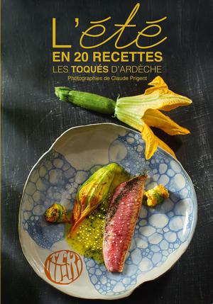 L'été en 20 recettes | Les Toqués d'Ardéche