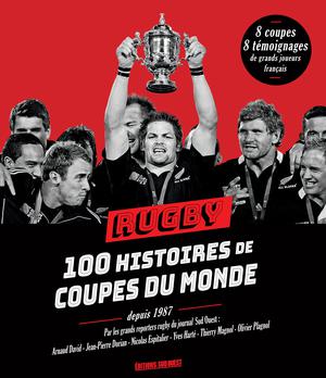 Rugby, 100 histoires de Coupes du Monde | Collectif