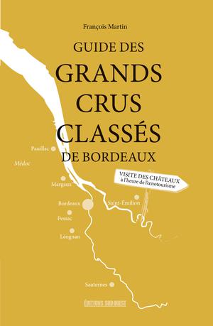 Guide des Grands Crus Classés de Bordeaux | Martin, François