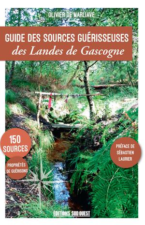 Guide des sources guérisseuses des Landes de Gascogne | Marliave, Olivier de