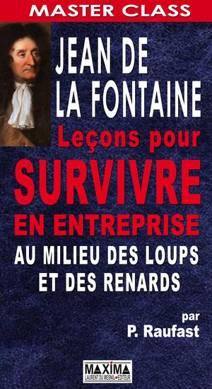 Jean de La Fontaine : Leçons pour survivre en entreprise au milieu des loups et des renards | Raufast, Pierre