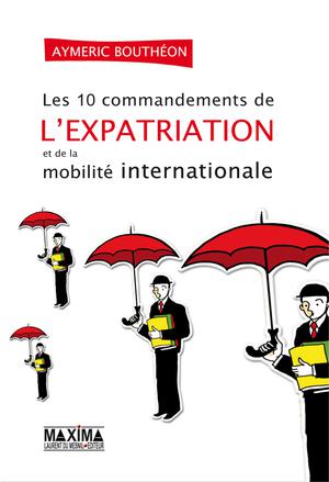 Les 10 commandements de l'expatriation et de la mobilité internationale | Boutheon, Aymeric