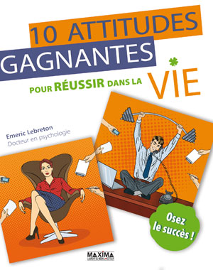 Dix attitudes gagnantes pour réussir dans la vie | Lebreton, Emeric