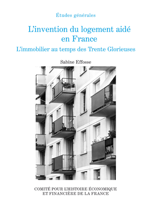 L’invention du logement aidé en France | Effosse, Sabine