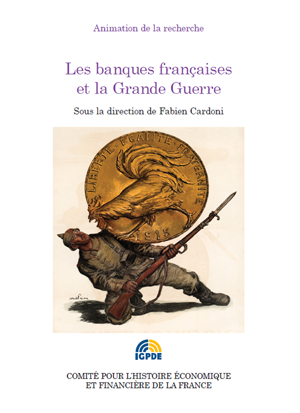 Les banques françaises et la Grande Guerre | Cardoni, Fabien