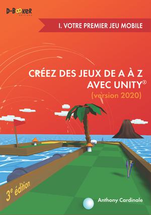 Créez des jeux de A à Z avec Unity  - I. Votre premier jeu mobile | Cardinale, Anthony