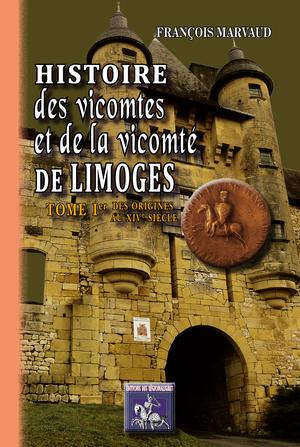 Histoire des Vicomtes & de la Vicomté de Limoges | Marvaud, François