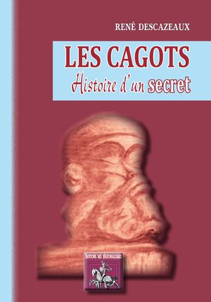 Les Cagots, histoire d'un secret | Descazeaux, René