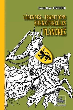 Légendes & traditions surnaturelles des Flandres (édition intégrale) | Berthoud, Samuel-Henry
