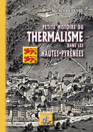 Petite Histoire du Thermalisme dans les Hautes-Pyrénées | Dupeyre, Michel