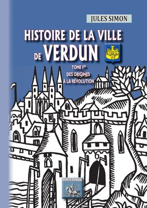 Histoire de la Ville de Verdun (Tome Ier) | Simon, Jules