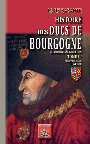 Histoire des Ducs de Bourgogne de la Maison de Valois (1364-1482) | Barante, M. de