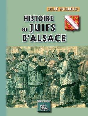 Histoire des Juifs d'Alsace | Scheid, Elie