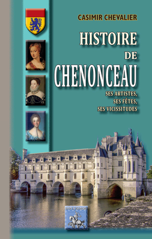 Histoire de Chenonceau | Chevalier, Casimir